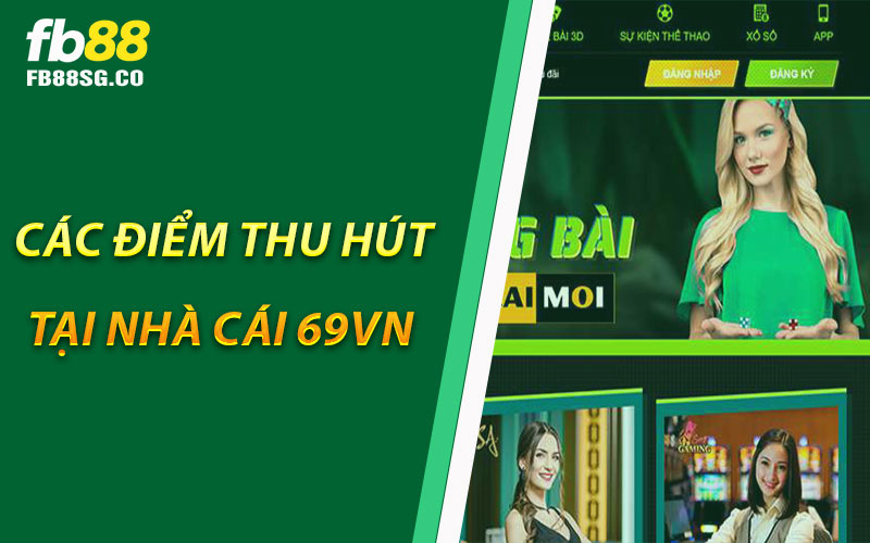 Các Điểm Thu Hút Tại Nhà Cái 69VN