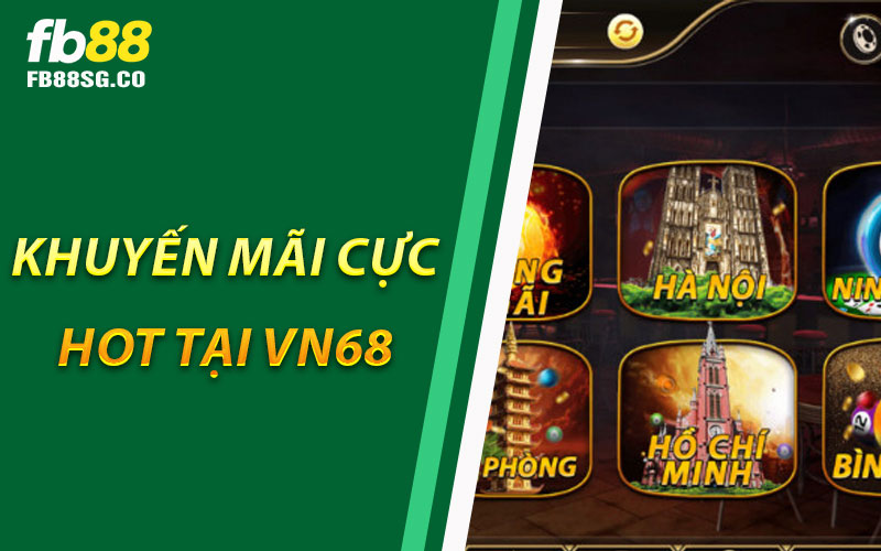 Khuyến Mãi Cực Hot Tại VN68
